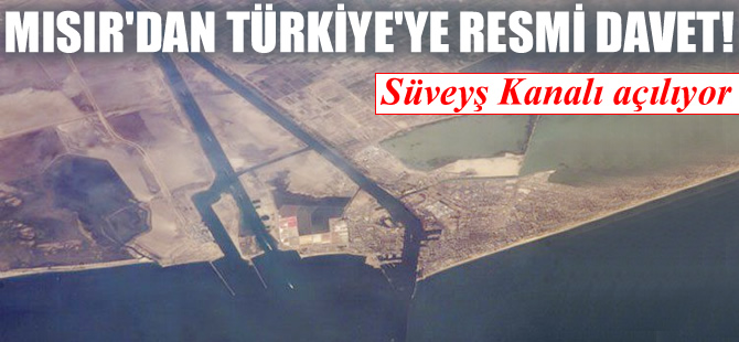 Mısır, Türkiye'yi Süveyş Kanalı açılışına davet etti