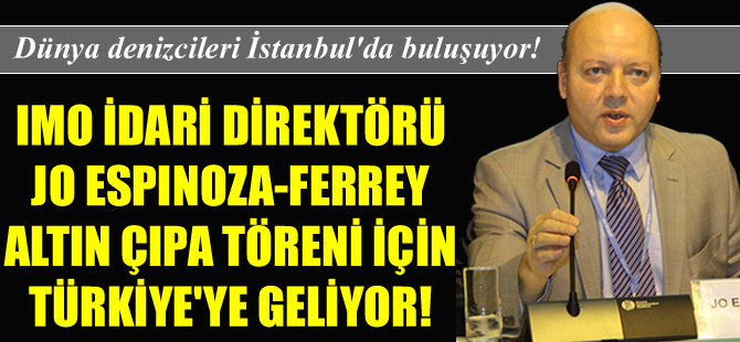 Jo Espinoza Ferrey, Altın Çıpa Töreni'ne katılmak için İstanbul'a geliyor
