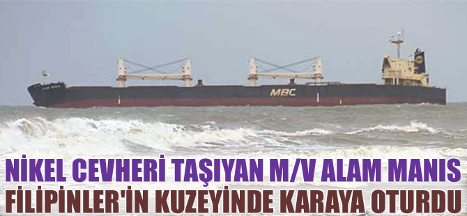 M/V ALAM MANIS, Filipinlerin kuzey batısında karaya oturdu