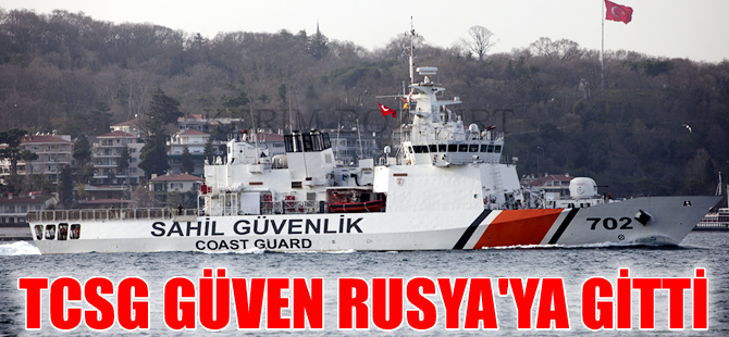 TCSG Güven, bugün Novorossiysk limanına demirleyecek