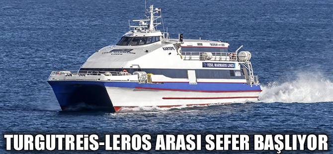 Yeşil Marmaris Turgutreis-Leros arası seferlere başlıyor