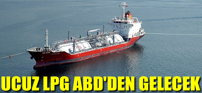 Türkiye, ucuz LPG'yi ABD'den ithal edecek