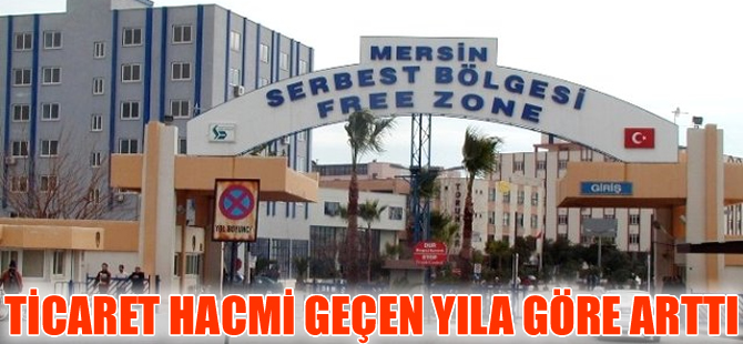 Mersin Serbest Bölgesi'nde ticaret hacmi geçen yıla göre arttı