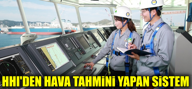Hyundai Tersanesi denizlerde hava tahmini yapabilen sistem geliştirdi
