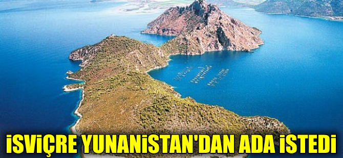 İsviçre, borçlara karşılık Yunanistan'dan ada istedi