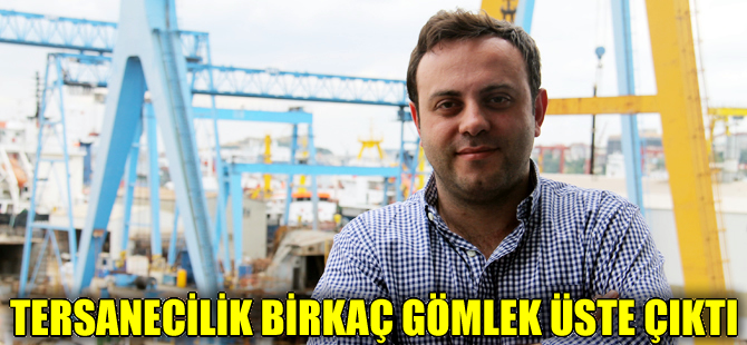 Gemi inşa sektöründe rüzgar tersine esebilir