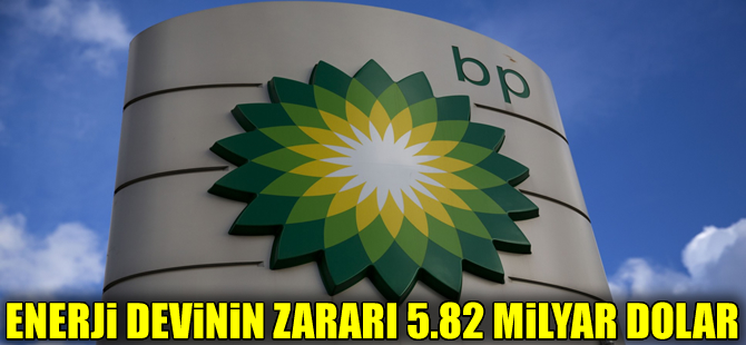 Enerji devi BP'nin 6 aylık zararı yaklaşık 6 milyar dolar
