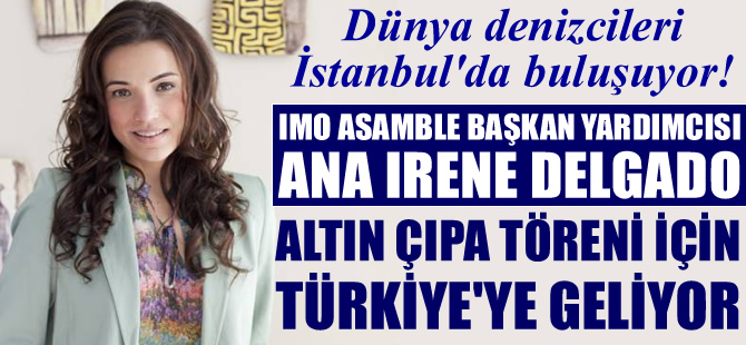 Ana Irene Delgado, Altın Çıpa Töreni için İstanbul'a geliyor