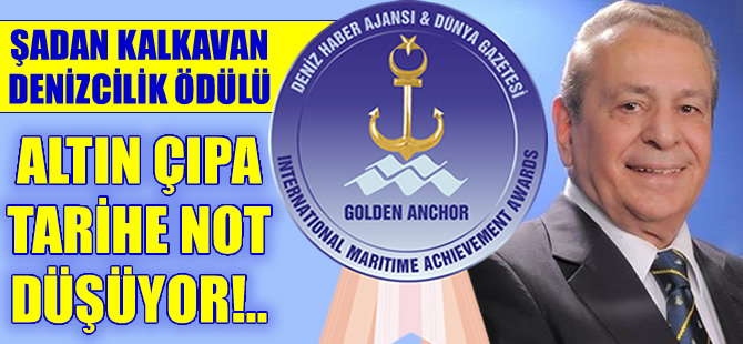 Merhum Şadan Kalkavan, Altın Çıpa ile yaşayacak