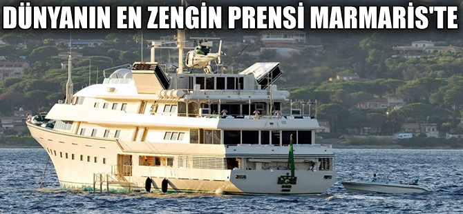 Marmaris dünyanın en zengin prensini ağırladı