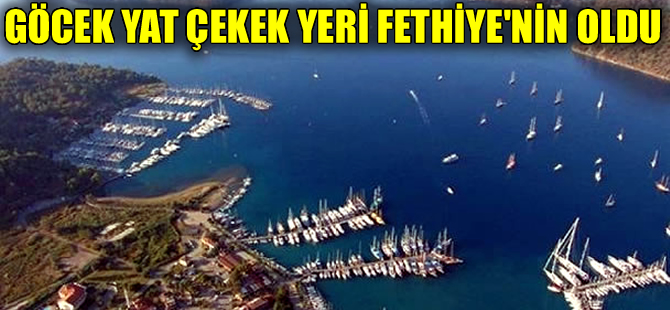 Göcek Yat Çekek Yeri’nin kontrolü artık  Fethiye Belediyesi'nde