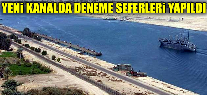 Yeni Süveyş Kanalı'nda deneme geçişleri başladı