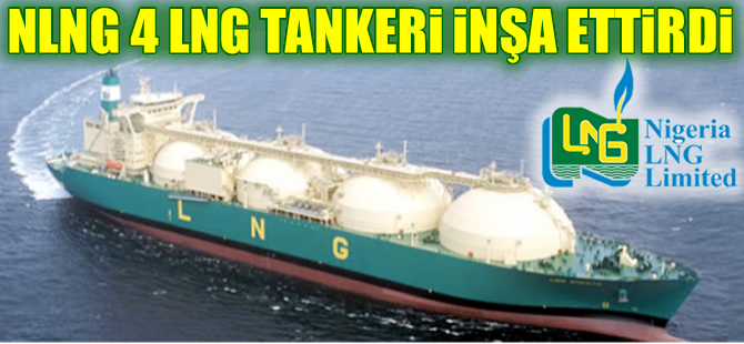Nijeryalı enerji şirketi NLNG  4 yeni LNG tankeri inşa ettirdi