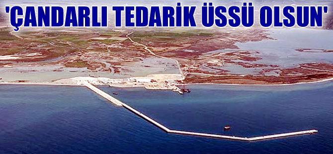 Yusuf Öztürk: Çandarlı'yı bölgenin tedarik üssü yapalım