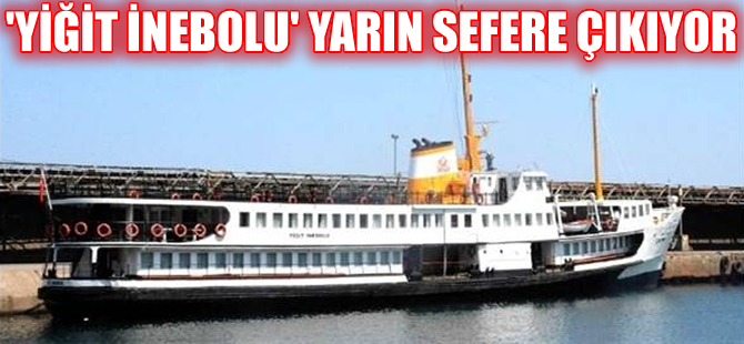 'Yiğit İnebolu' gemisi  yarın ilk seferine çıkıyor