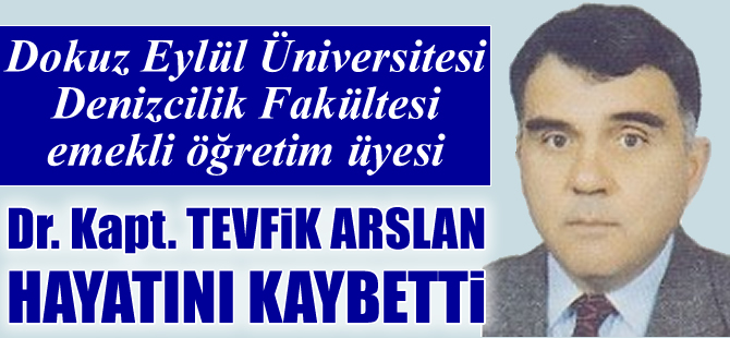 Dr. Kaptan Tevfik Arslan hayatını kaybetti