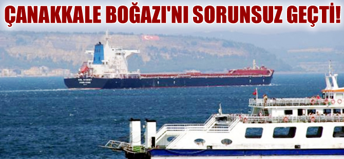 Çanakkale'de arızalanan gemi 10 gün sonra Boğaz'dan ayrılabildi