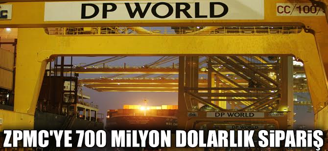 DP World, Şangay Zhenhua Tersanesi’ne  700 milyon dolarlık  sipariş verdi