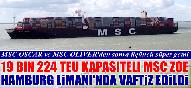 Mediterranean Shipping Company, MSC ZOE isimli konteyner gemisini törenle teslim aldı
