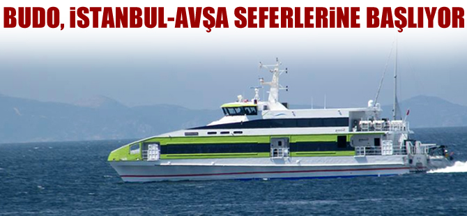 BUDO, İstanbul - Avşa Adası seferlerine başlıyor