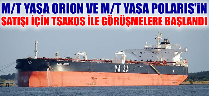 M/T YASA ORION ile M/T YASA POLARIS'in satışıyla ilgili Tsakos ile görüşmelere başlandı