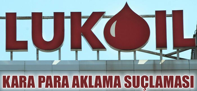Rus enerji devi Lukoil'e kara para aklama suçlaması