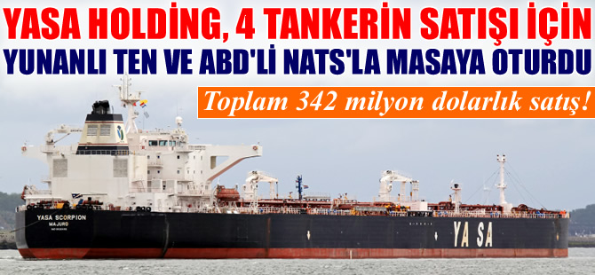 YASA Holding, 4 adet tankerin satışıyla ilgili TEN ve NAT ile masaya oturdu