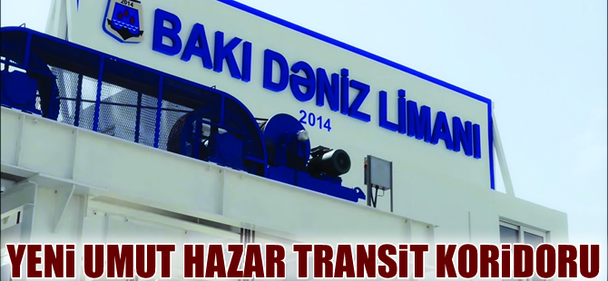 Hazar Transit Koridoru Türkiye'nin doğuya açılan yeni kapısı olabilir
