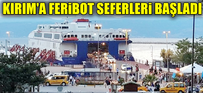 Türkiye'den Kırım'a feribot seferleri yeniden başladı