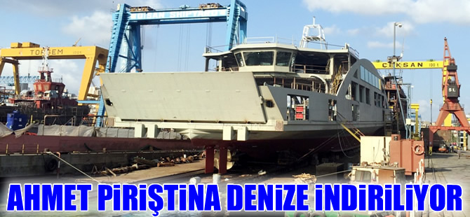 Çeksan Tersanesi M/F AHMET PİRİŞTİNA‘yı yarın denize indiriyor