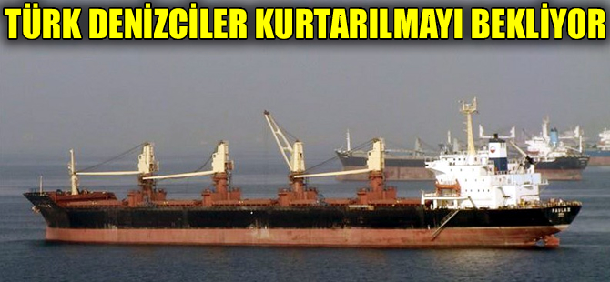 Umman Körfezi'nde Türk denizciler kurtarılmayı bekliyor