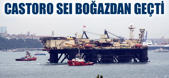 CASTORO SEI isimli platform İstanbul Boğazı'ndan geçti