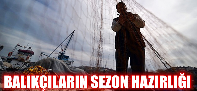 Balıkçılarda yeni sezon heyecanı başladı