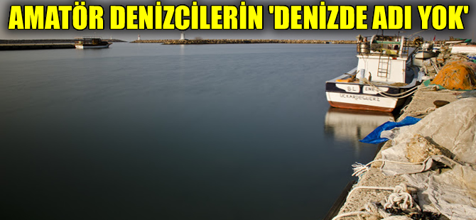 Denizlerde amatör denizcinin adı yok
