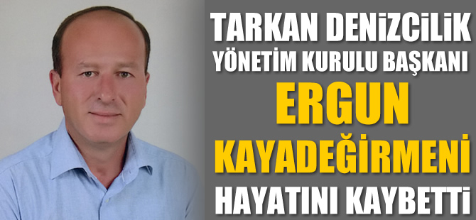 Ergun Kayadeğirmeni hayatını kaybetti