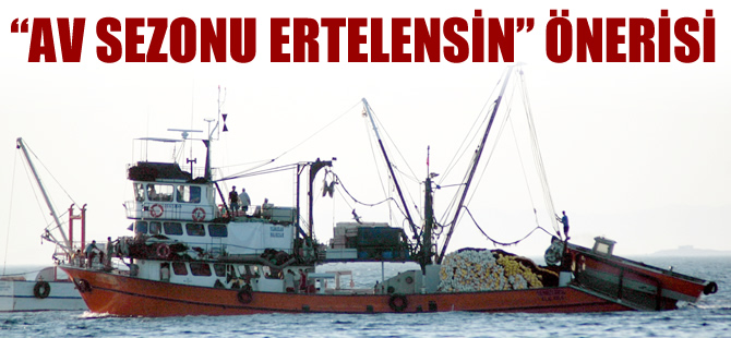 Balıkçılar av yasağının uzatılması istedi
