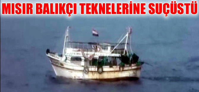 Mersin'de yasadışı avcılık yapan 2 Mısır balıkçı teknesi yakalandı