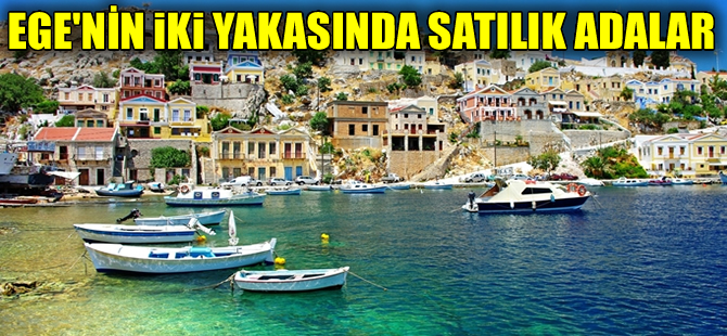 Ege Denizi’nin her iki yakasında satılık adalar alıcı bekliyor
