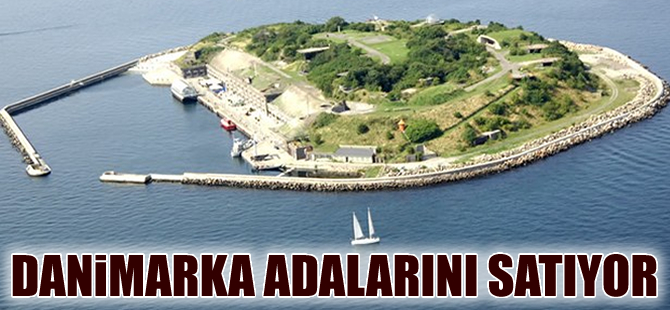 Ekonomik kriz nedeniyle Danimarka adalarını satışa çıkarıyor