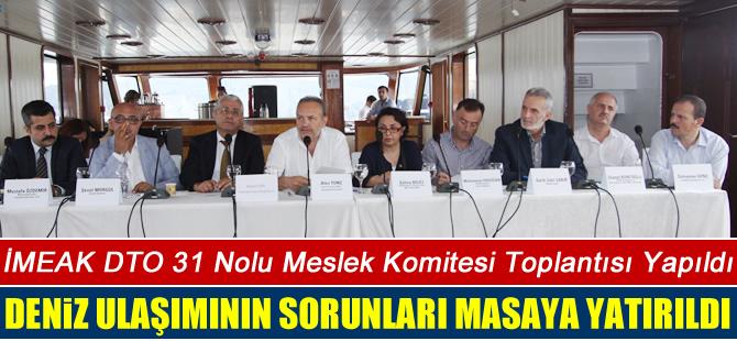 İMEAK Deniz Ticaret Odası 31 Numaralı Komitesi Ağustos ayı toplantısı yapıldı