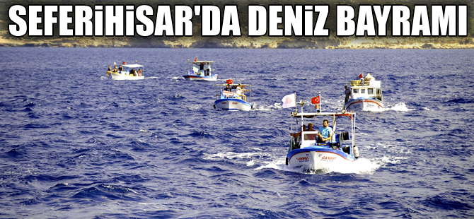 Seferihisarlılar 'Deniz Bayramı'nı kutlayacak
