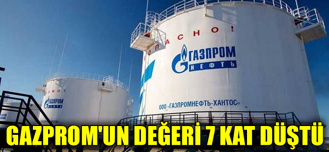 Gazprom'un değeri 7 yılda 7 kat düştü