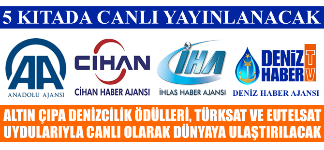 Altın Çıpa Denizcilik Başarı Ödülleri; AA, CHA ve İHA üzerinden 5 Kıta'da CANLI  yayınlanacak