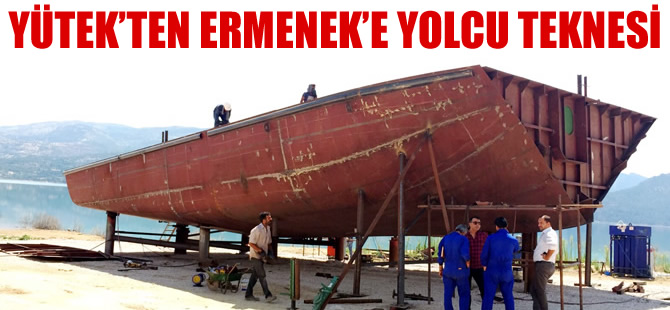 Yütek Gemi İnşa Şirketi, şimdi de Ermenek için yolcu teknesi inşa ediyor