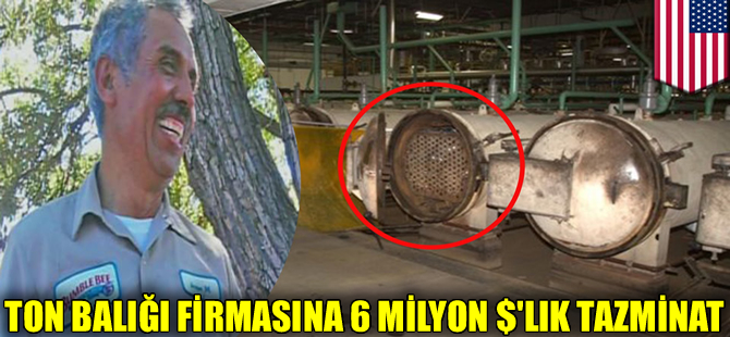 Ton balığı firması 6 milyon dolarlık tazminat ödeyecek