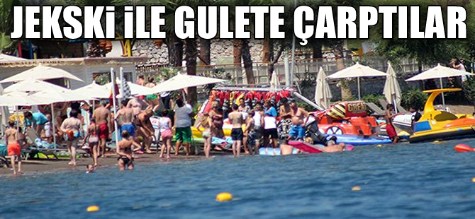 Marmaris'te jetski ile gulete çarpan baba ile kızı yaralandı