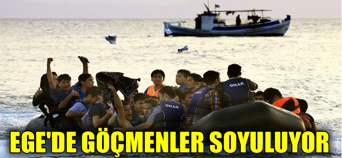 ‘Korsanlar’ Ege denizinde mültecileri soyuyor!