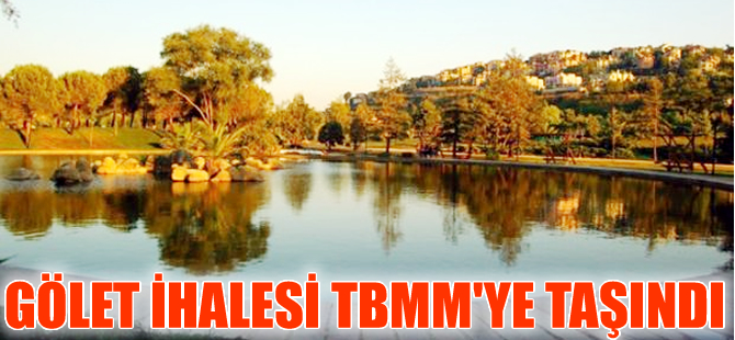 Bahçeşehir Gölet alanın satışı TBMM'ye taşındı