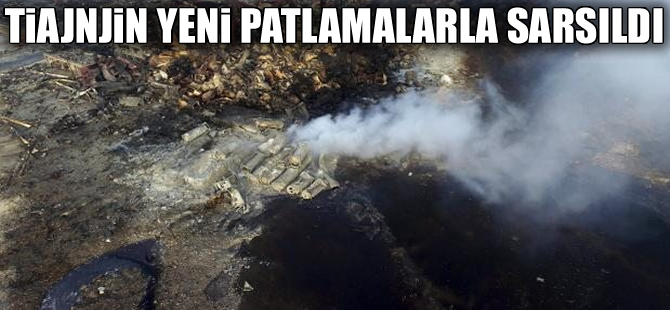 Çin'in liman kenti Tianjin yeni patlamalarla sarsıldı