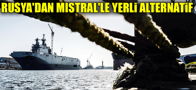 Rusya, Mistral'in yerli alternatifi için hazırlıklara başladı